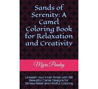 Sands of Serenity: A Camel Coloring Book for Relaxation and Creativity: Unleash Your Inner Artist with 30 Beautiful Camel Designs for Stress Relief and Mindful Coloring