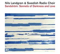 Landgren,Nils - Sandström: Sonnets of Darkness and Love