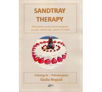 Sandtray Therapy. Ghid practic pentru lucrul terapeutic cu copii, adolescenti, adulti si in relatii - Giulia Negura