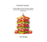 Sandwich Sudoku: 100 Easy-Medium-Hard Sandwich Sudoku puzzles with solutions and How-to-Play instructions..