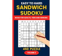 Sandwich Sudoku Puzzle Book for Adults Volume 3: 450 Puzzles from Easy to Hard - A Progressive Sandwich Sudoku Challenge for All Levels - Solutions Included