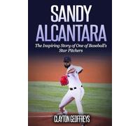 Sandy Alcantara: The Inspiring Story of One of Baseball’s Star Pitchers