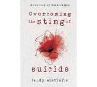Sandy Aletraris Overcoming the Sting of Suicide (Tascabile)