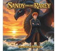 Sandy and the Rarey: A Celtic Tale of Timeless Friendship and a Legendary Ocean Creature