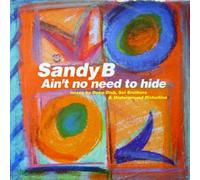 Sandy B - Ain't No Need To Hide