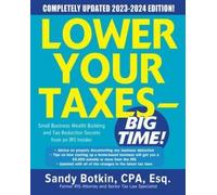 Sandy Botkin Lower Your Taxes - BIG TIME 2023-2024: Small Bu (Copertina rigida)