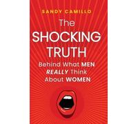 Sandy Camillo The Shocking Truth Behind What Men Really Think (Copertina rigida)