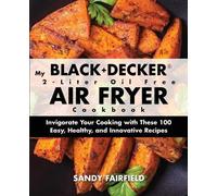 Sandy Fairfield My BLACK+DECKER(R) 2-Liter Oil Free Air Fryer Cookbo (Tascabile)