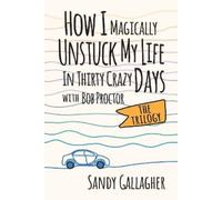 Sandy Gallagher How I Magically Unstuck My Life in Thirty Crazy Days (Tascabile)