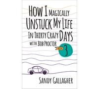 Sandy Gallagher How I Magically Unstuck My Life in Thirty Crazy Days (Tascabile)