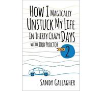 Sandy Gallagher How I Magically Unstuck My Life in Thirty Crazy Days (Tascabile)