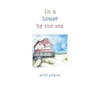 Sandy Gingras In a House by the Sea (Copertina rigida)