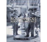 Sandy Gow Roughnecks, Rock Bits, and Rigs (Tascabile)