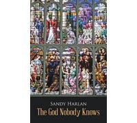 Sandy Harlan The God Nobody Knows (Tascabile)
