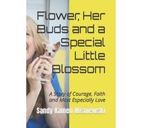 Sandy Kamen Wisniewski Flower, Her Buds and a Special Little Blossom (Tascabile)