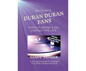 Sandy Lender 100 Things Duran Duran Fans Should Know & Do During Thi (Tascabile)