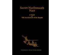 Sandy MacDonald’s Man: A Tale of the Mackinaw Fur Trade