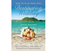 Sandy Malone How to Plan Your Own Destination Wedding (Copertina rigida)