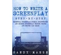 Sandy Marsh How to Write a Screenplay (Tascabile) Writing