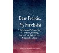 Sandy May Dear Francis, My Narcissist A Dark Empath's Poem Diary of (Tascabile)