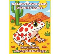 Sandy paws and desert tails: desert animal coloring book for all ages