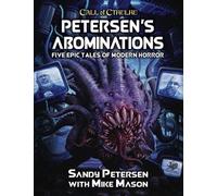 Call of Cthulhu: Petersen’s Abominations | 5 Modern Horror RPG Scenarios by Sandy Petersen | Hardcover Adventure Anthology: Tales of Sandy Petersen: 23152-H