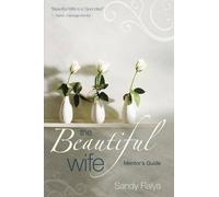 Sandy Ralya The Beautiful Wife Mentor`s Guide (Tascabile)