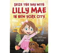 Sandy Spence Narr Seize the Day with Lilly Mae in New York Ci (Copertina rigida)