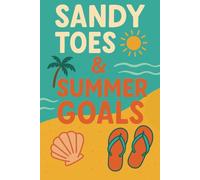 Sandy Toes and Summer Goals: A wide ruled journal for summer memories, goals and thoughts.