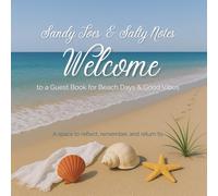 Sandy Toes Salty Notes Welcome Beach House Guest Book: Guest Sign In Book for Beach House Owners, Short Term Rental Hosts, Vacation Guest Log for Airbnb and VRBO