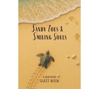 Sandy Toes & Smiling Souls: A Beach Guest Book for Vacation Rentals, Coastal Homes & Airbnb Guests: A Relaxing 102-Page Keepsake Journal for Guests to Share Messages, Travel Tips & Seaside Memories