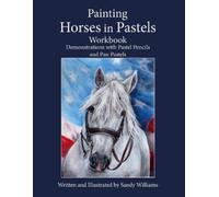 Sandy Williams Painting Horses in Pastels Workbook (Tascabile)