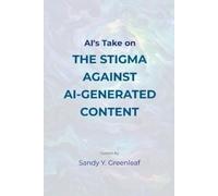 Sandy Y Greenlea AI's Take on the Stigma Against AI-Generated Conten (Tascabile)