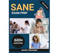 SANE Comprehensive Exam Prep 2025: Complete Test Preparation with Practice Questions, Clinical Scenarios, and Essential Knowledge for SANE-A/SANE-E Sexual Assault Nurse Examiner Certification Success