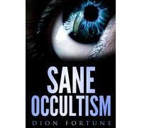 Sane Occultism di Dion Fortune, 2019, Youcanprint