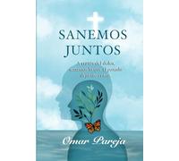 Sanemos Juntos: A través del dolor, sanamos lo que el pasado dejó sin cerrar