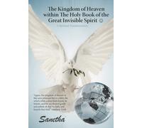 Sanetha The Kingdom of Heaven Within the Holy Book of the Great Invi (Tascabile)