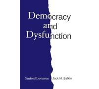 Sanford Levinson Jack M Balkin Democracy and Dysfunction (Tascabile)
