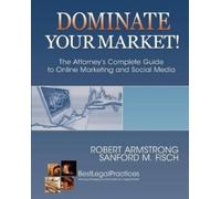 Sanford M Fisch Dominate Your Market The Attorney's Complete Guide (Tascabile)