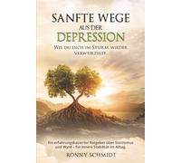 Sanfte Wege aus der Depression: Wie du dich im Sturm wieder verwurzelst: Ein erfahrungsbasierter Ratgeber über Stoizismus und Wyrd - für innere Stabilität im Alltag