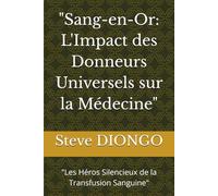 "Sang-en-Or: L'Impact des Donneurs Universels sur la Médecine": "Les Héros Silencieux de la Transfusion Sanguine"