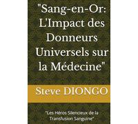 "Sang-en-Or: L'Impact des Donneurs Universels sur la Médecine": "Les Héros Silencieux de la Transfusion Sanguine"
