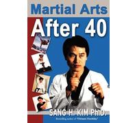 Sang H Kim Martial Arts After 40 (Tascabile)