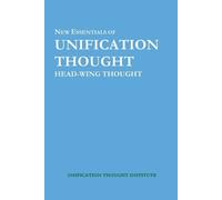 Sang Hun Lee New Essentials of Unification Thought: Head-Wing Though (Tascabile)