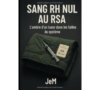 Sang RH Nul au RSA: L’ombre d’un tueur dans les failles du système