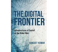 Sangeet Kumar The Digital Frontier (Tascabile) Framing the Global