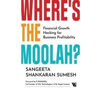 Sangeeta Shanka Where's the Moolah? Financial Growth Hacking for Bus (Tascabile)
