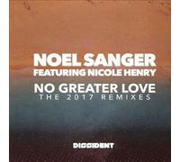 Sanger, Noel Featuring Nicole Henry - No Greater Love (The 2017 Remixes)