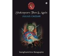 Sanghamitra Dasgupta Shakespeare Then and Again (Tascabile)