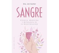 Sangre/ Blood: Ciencia, medicina y mitología de la menstruación